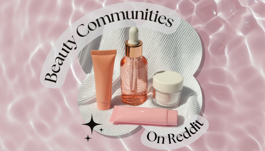 32 Beauty and Wellness Communities to Follow on Reddit