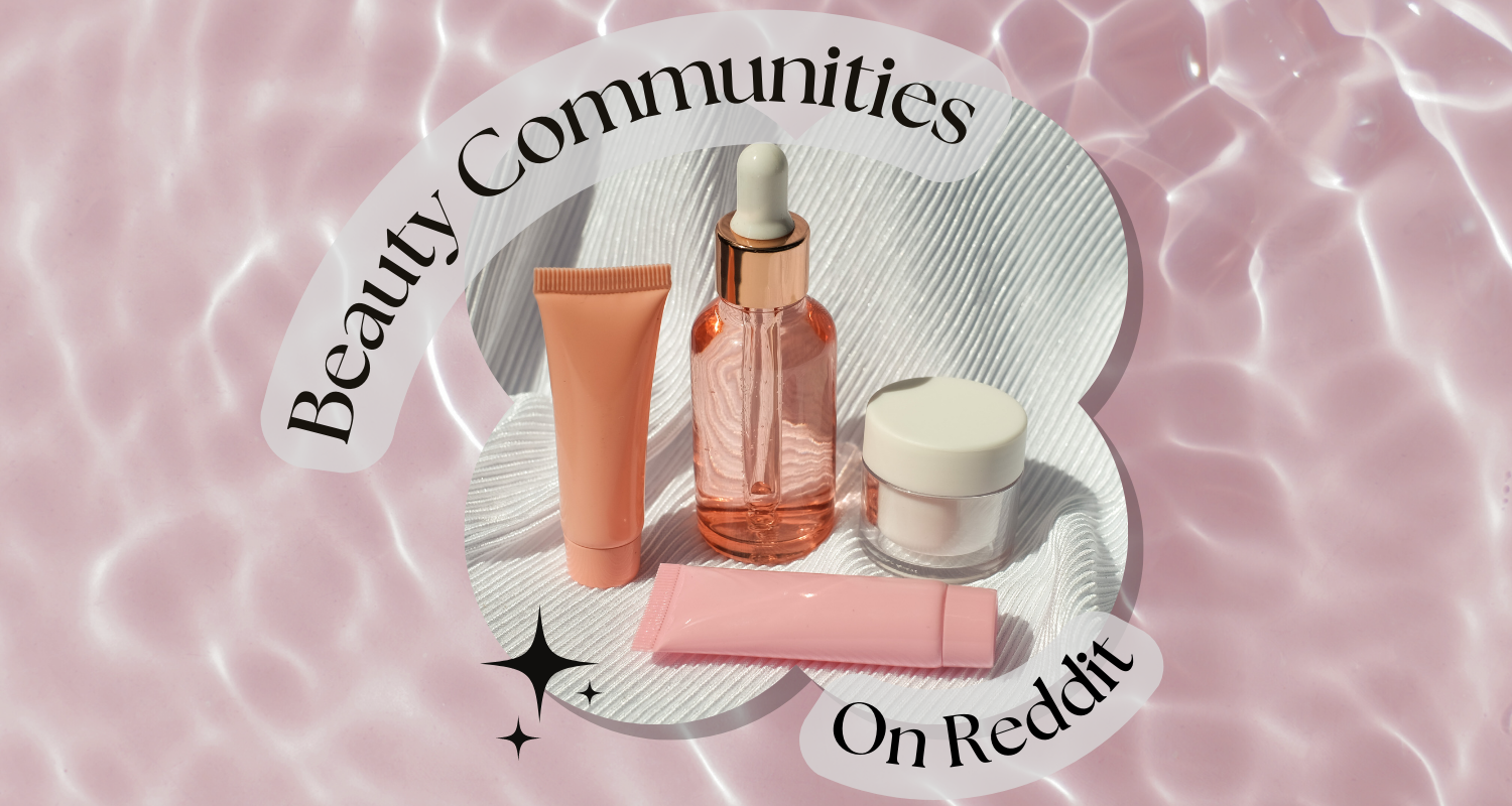 32 Beauty and Wellness Communities to Follow on Reddit - Lucy